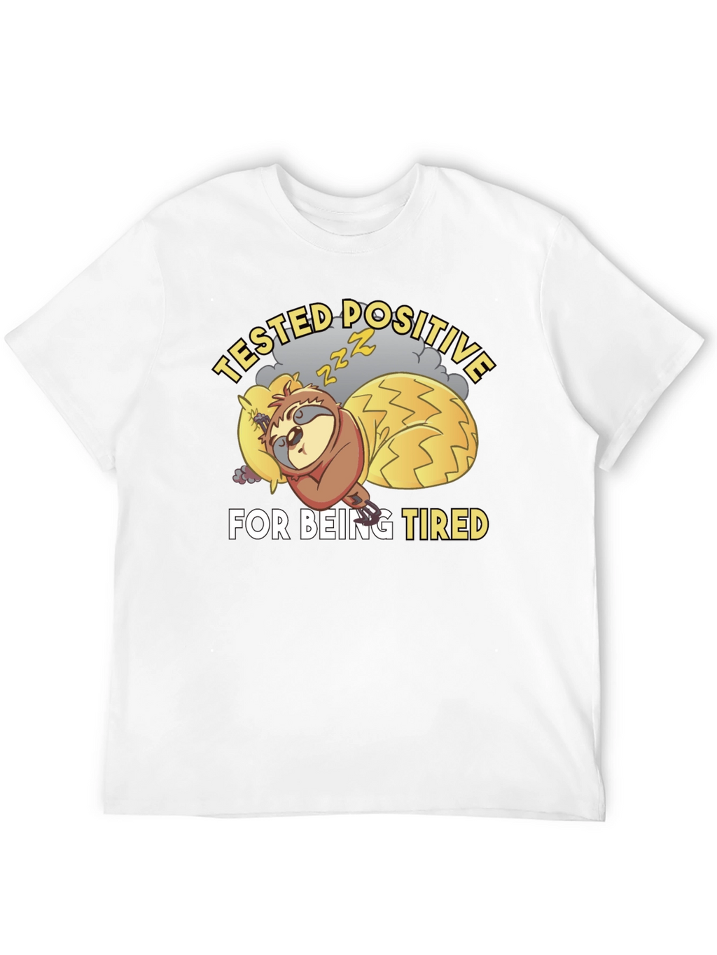 Tested Positive For Being Tired Sloth T-Shirt