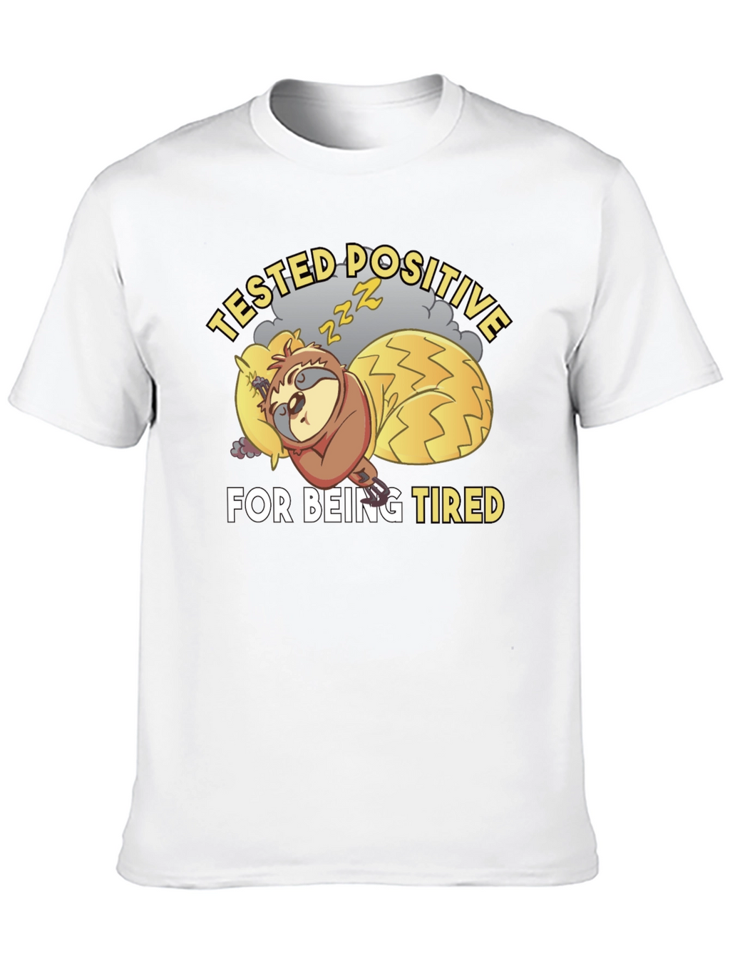 Tested Positive For Being Tired Sloth T-Shirt