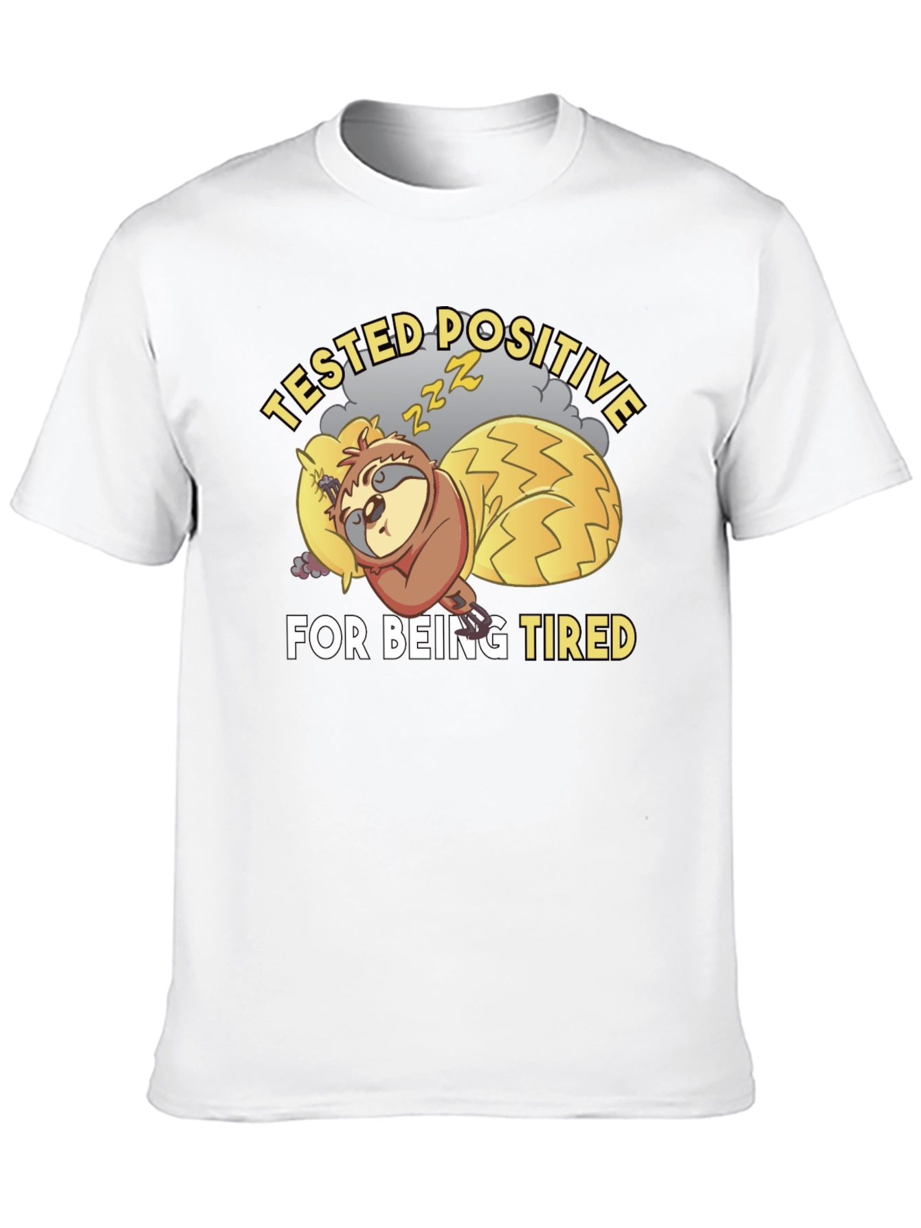 Tested Positive For Being Tired Sloth T-Shirt