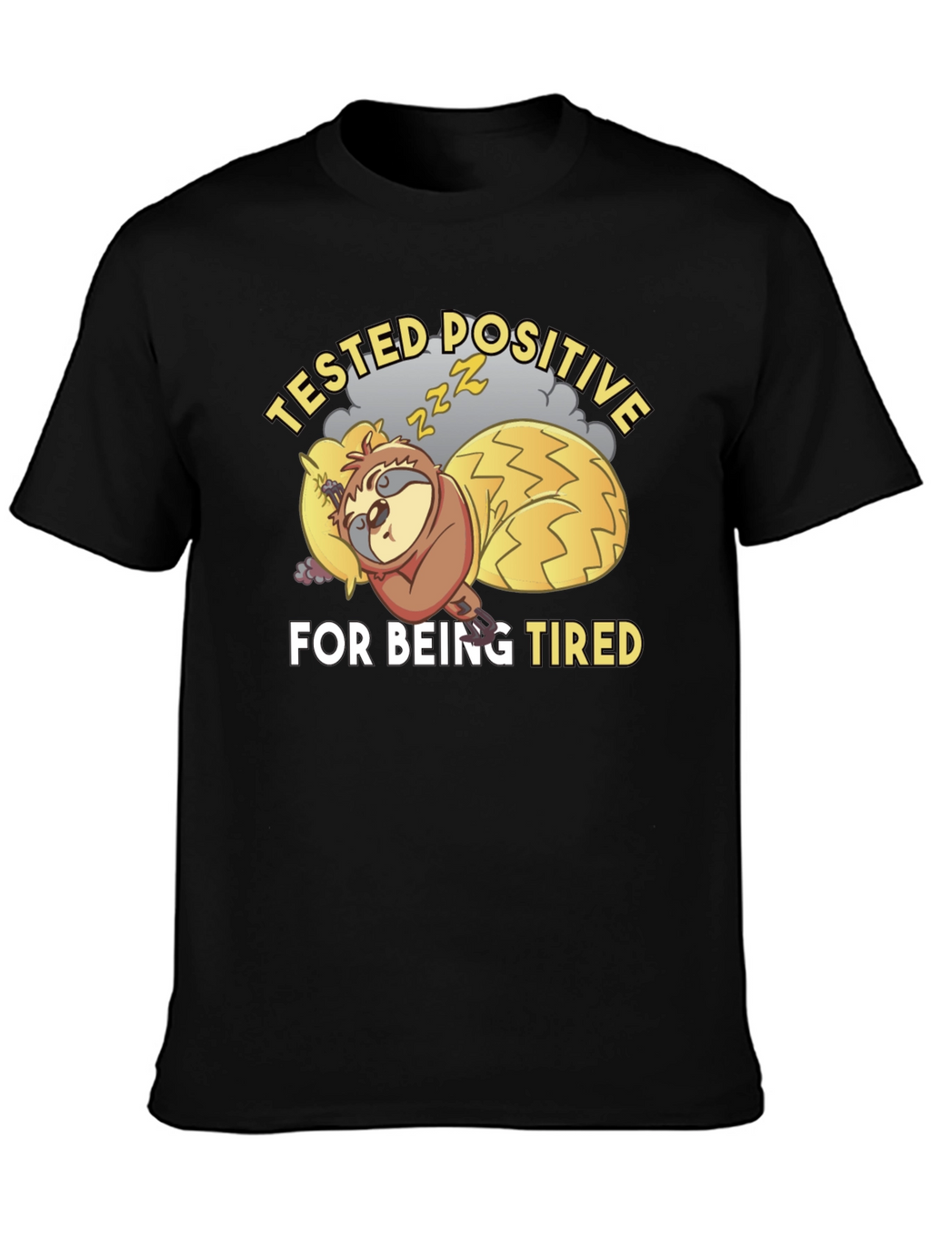 Tested Positive For Being Tired Sloth T-Shirt