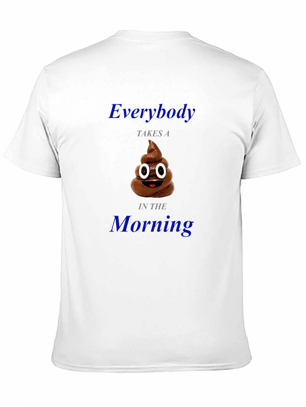 Everybody Takes a Poop Funny T-Shirt
