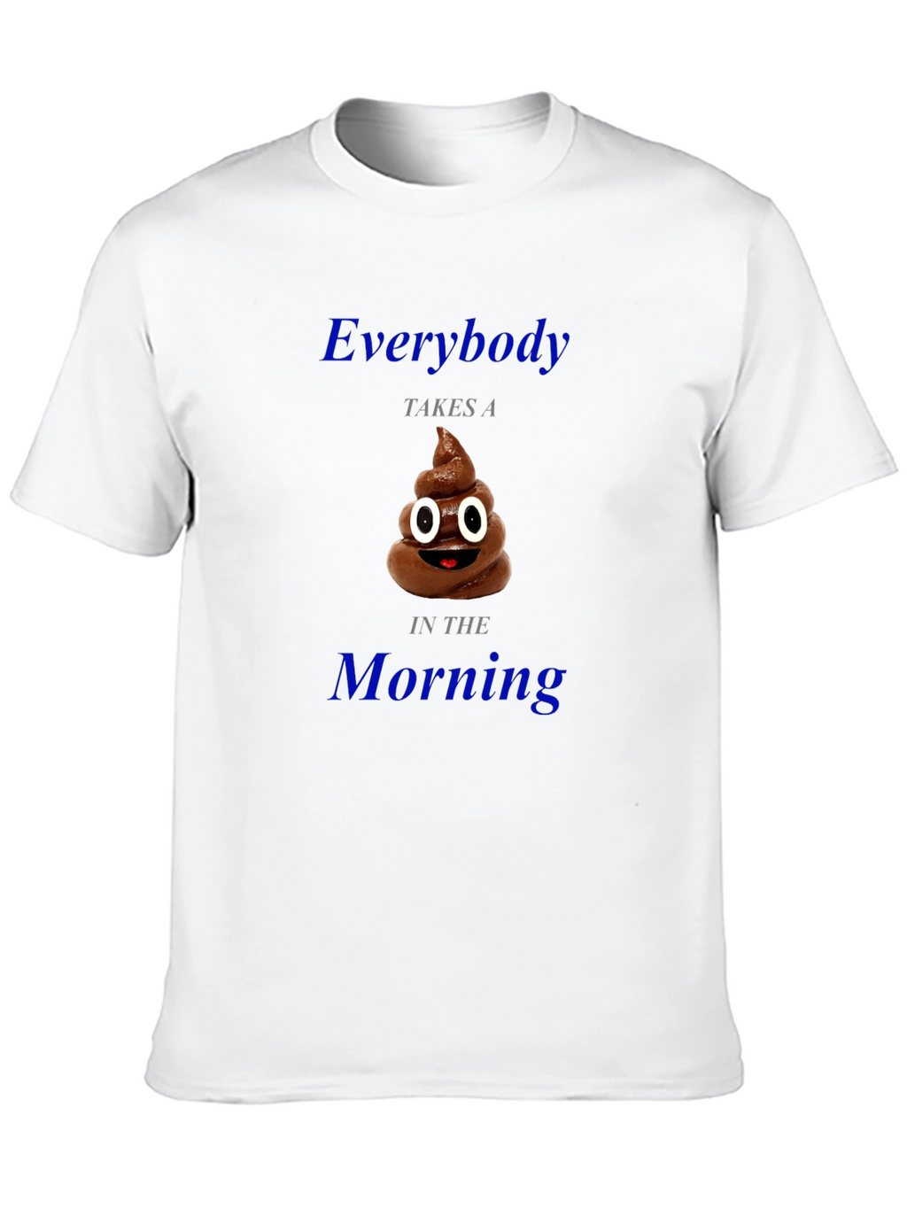 Everybody Takes a Poop Funny T-Shirt