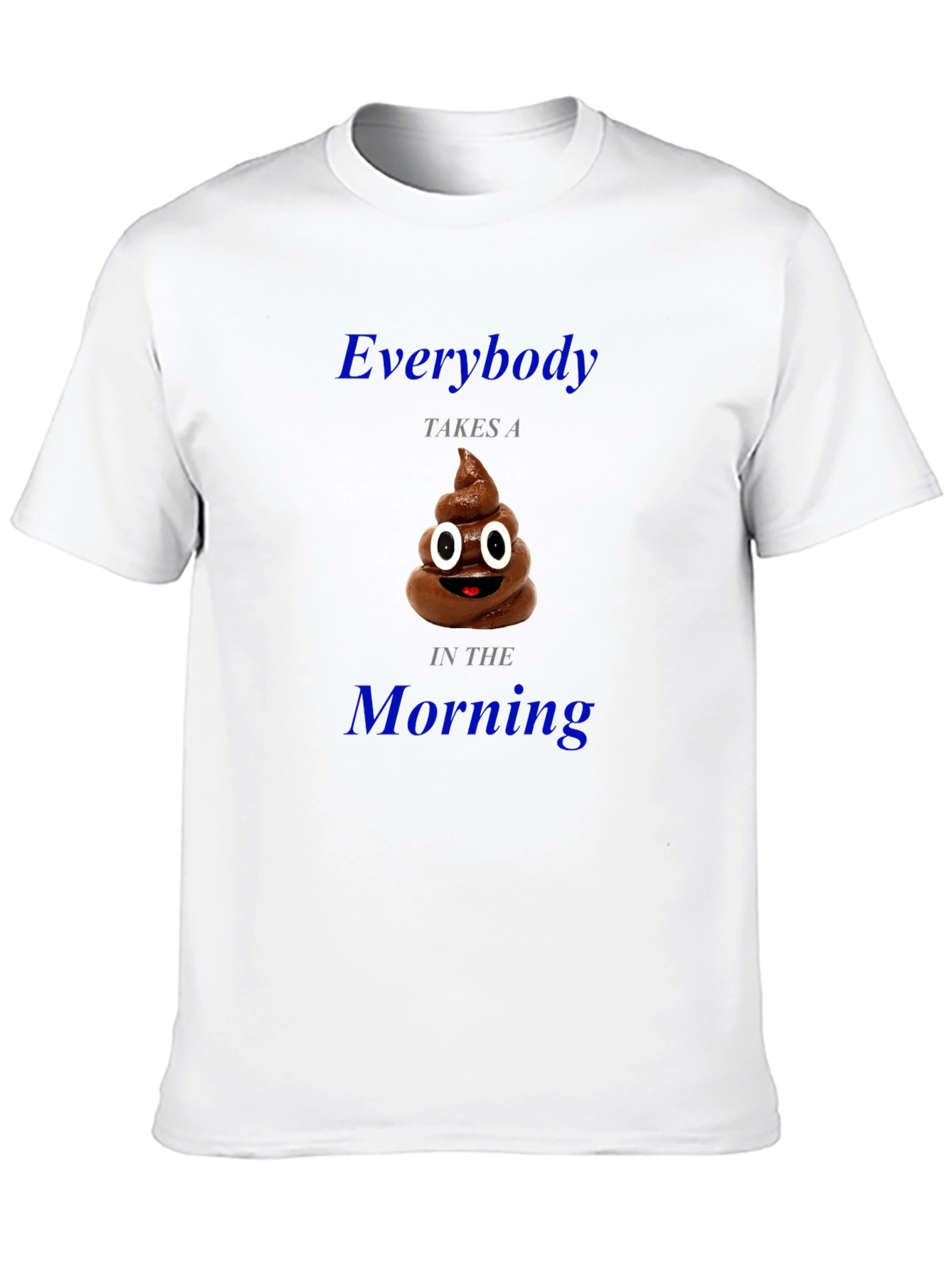 Everybody Takes a Poop Funny T-Shirt