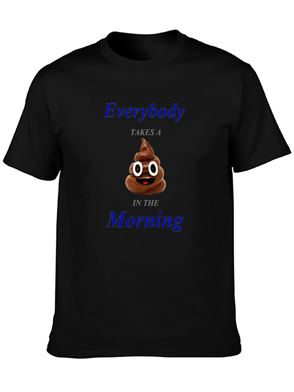 Everybody Takes a Poop Funny T-Shirt