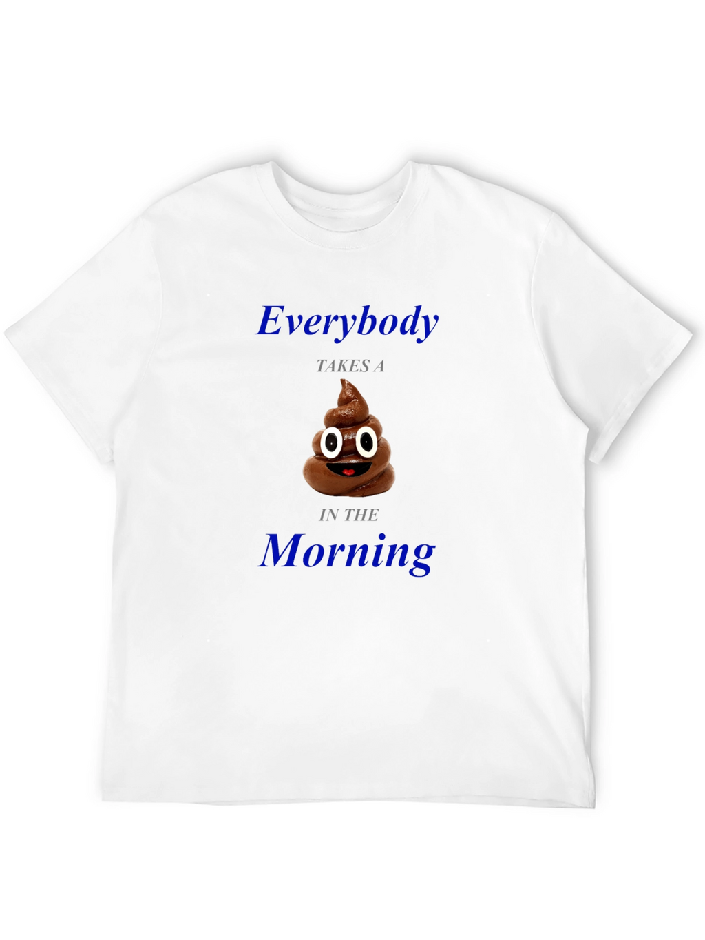 Everybody Takes a Poop Funny T-Shirt