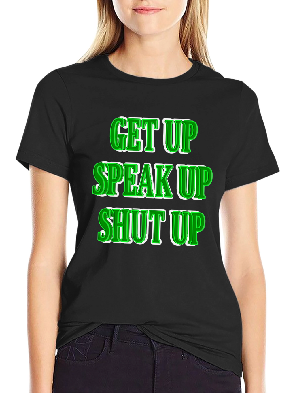 Get Up Speak Up Shut Up Graphic Tee