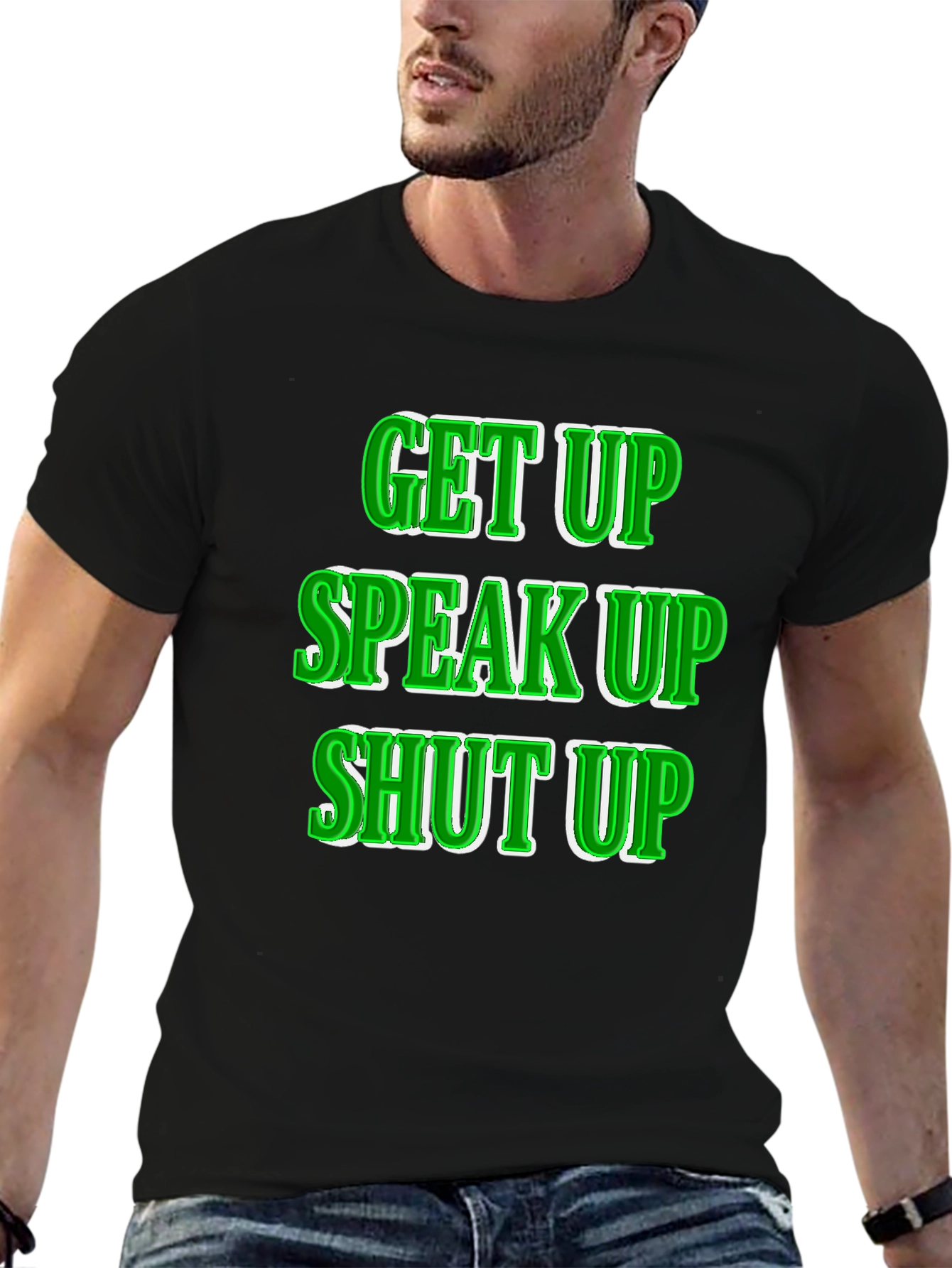 Get Up Speak Up Shut Up Graphic Tee
