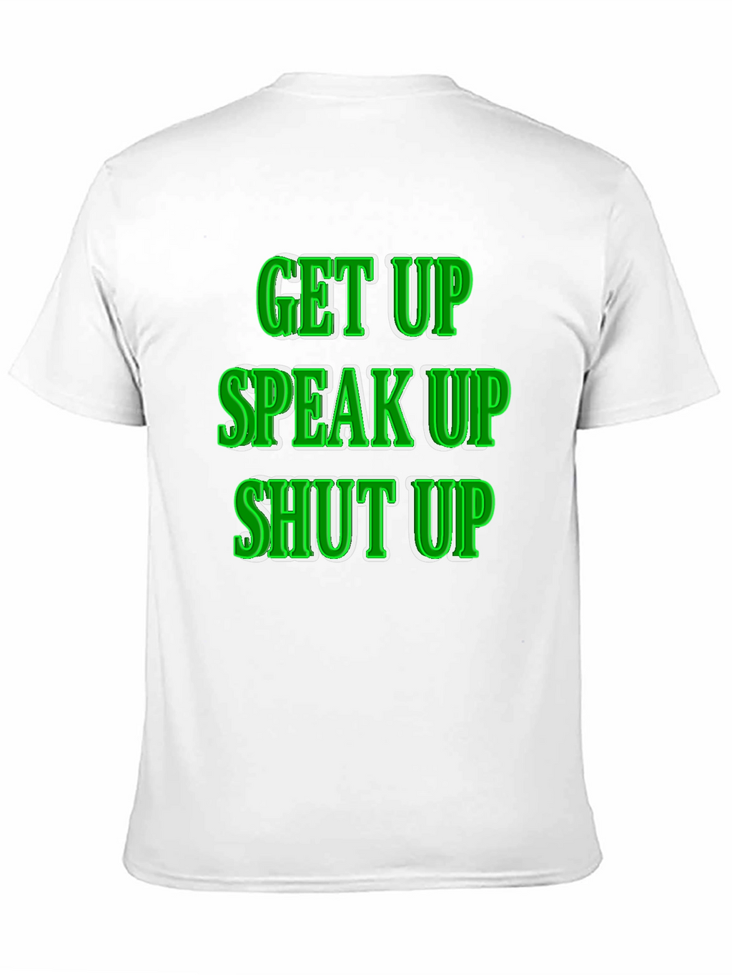 Get Up Speak Up Shut Up Graphic Tee