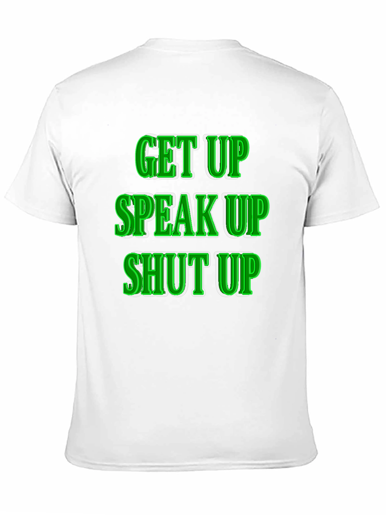 Get Up Speak Up Shut Up Graphic Tee