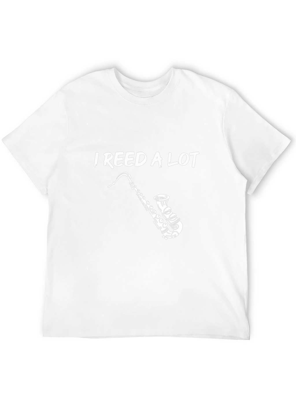 I Reed a Lot Saxophone T-Shirt