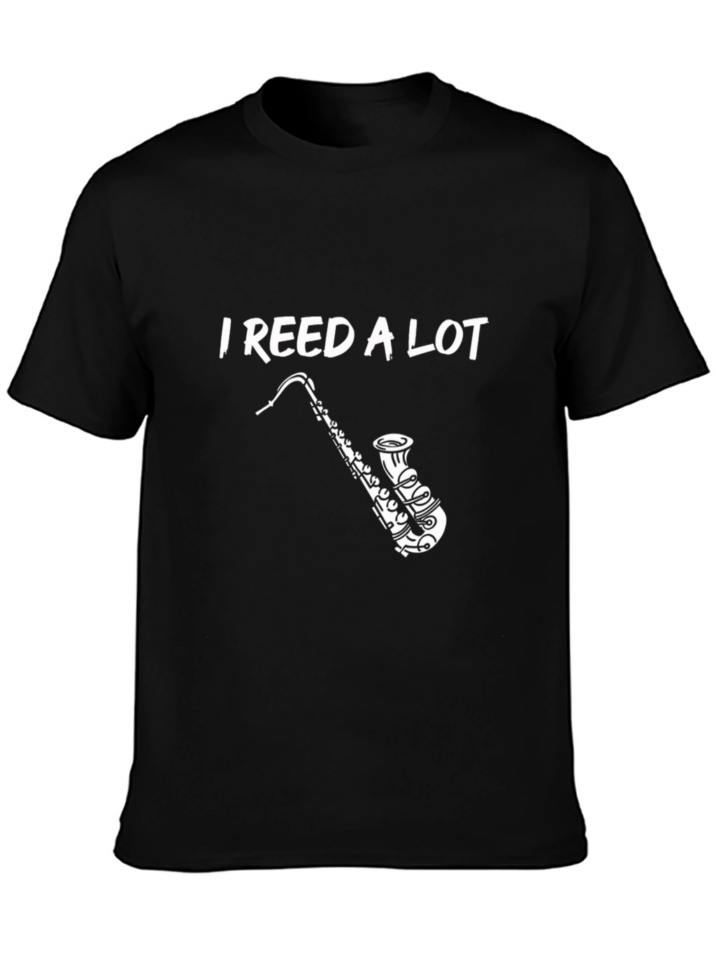 I Reed a Lot Saxophone T-Shirt