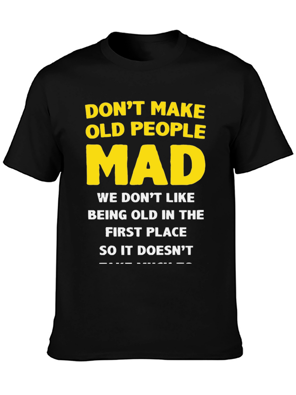 Dont Make Old People Mad Graphic T-Shirt