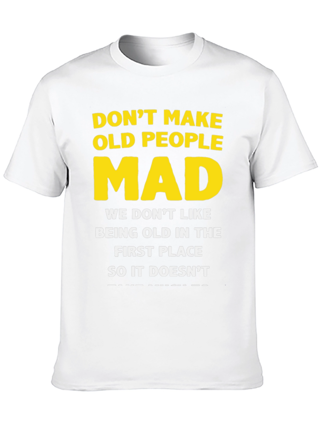 Dont Make Old People Mad Graphic T-Shirt