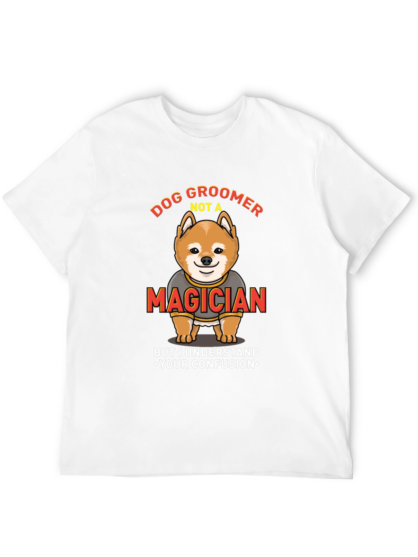 Dog Groomer Not A Magician Funny T-Shirt