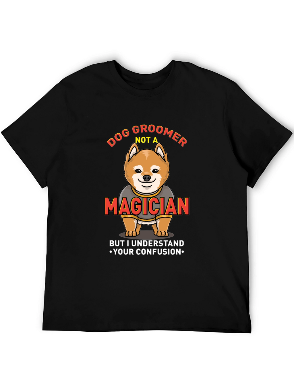 Dog Groomer Not A Magician Funny T-Shirt
