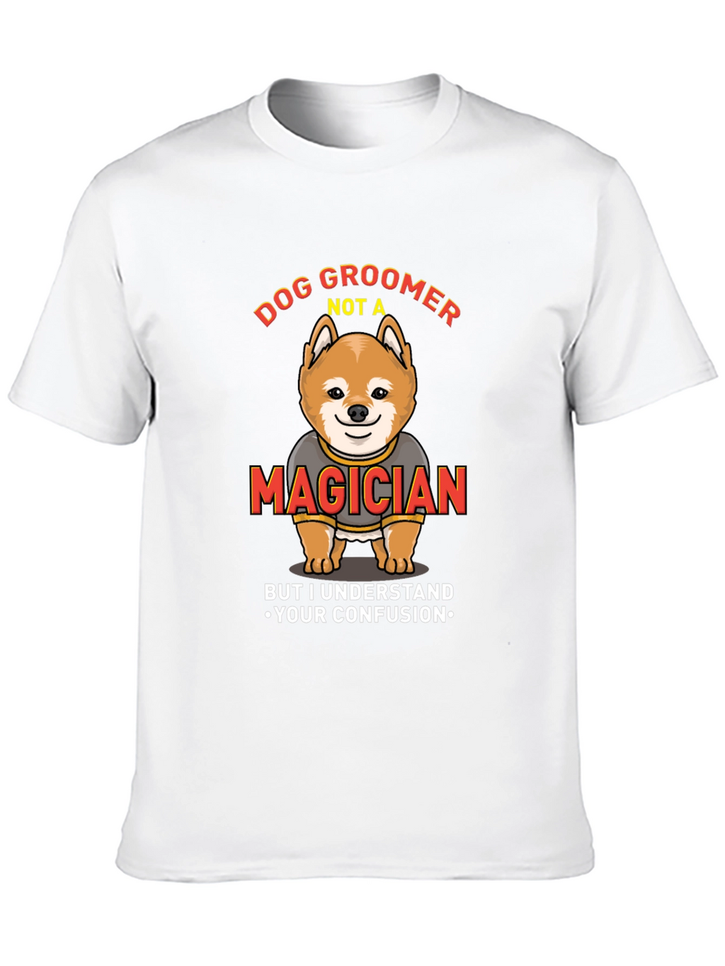Dog Groomer Not A Magician Funny T-Shirt