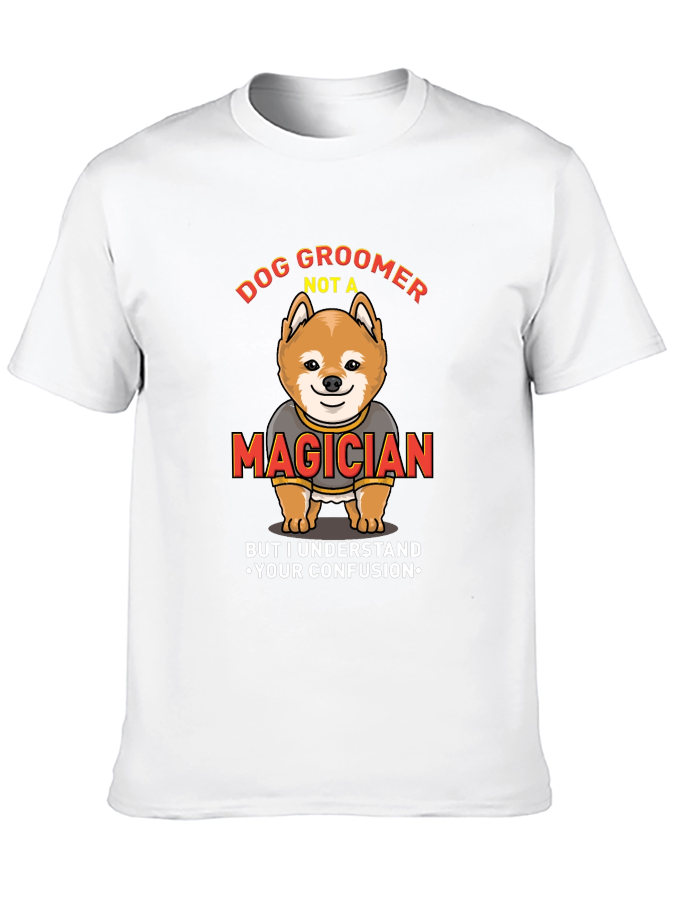 Dog Groomer Not A Magician Funny T-Shirt