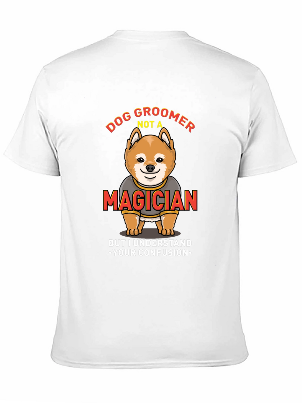 Dog Groomer Not A Magician Funny T-Shirt