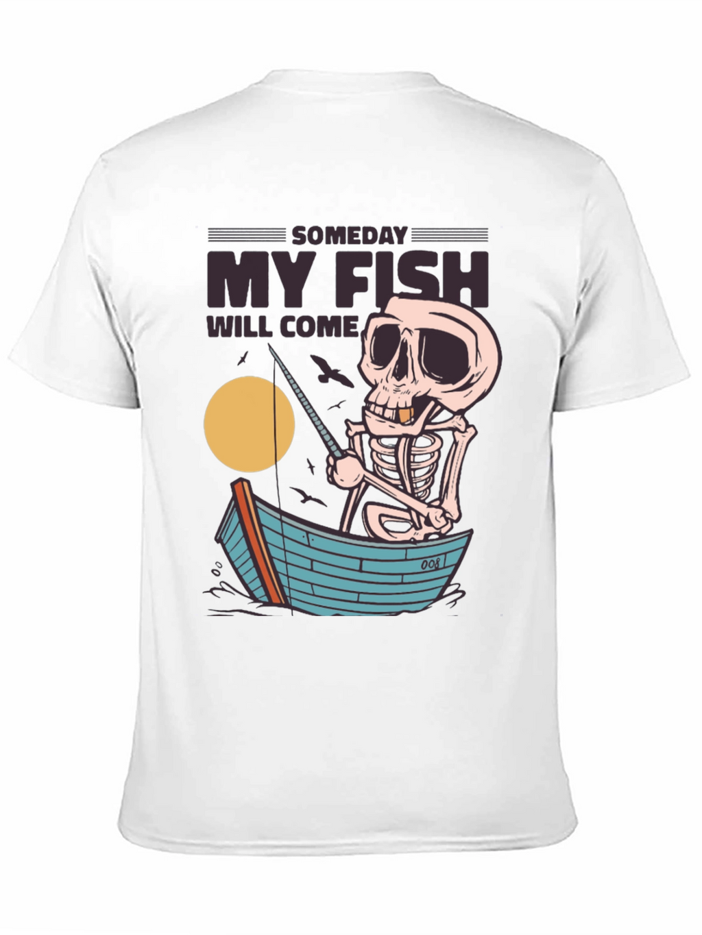 Someday My Fish Will Come Skeleton Fishing T-Shirt