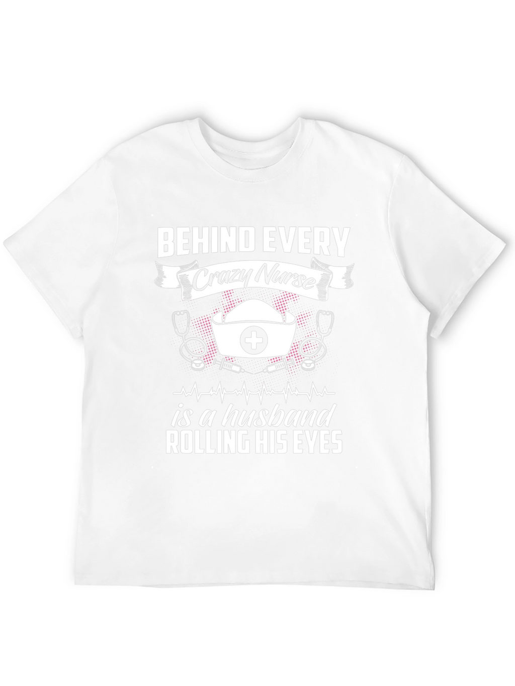 Crazy Nurse Husband T-Shirt - Funny Novelty Tee