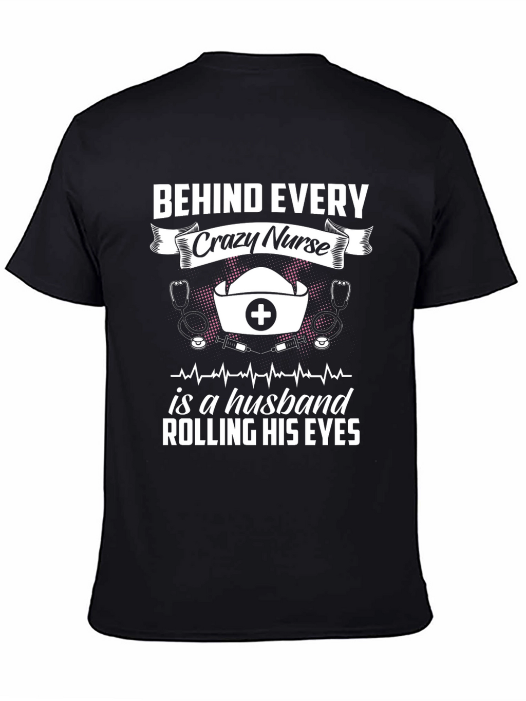 Crazy Nurse Husband T-Shirt - Funny Novelty Tee