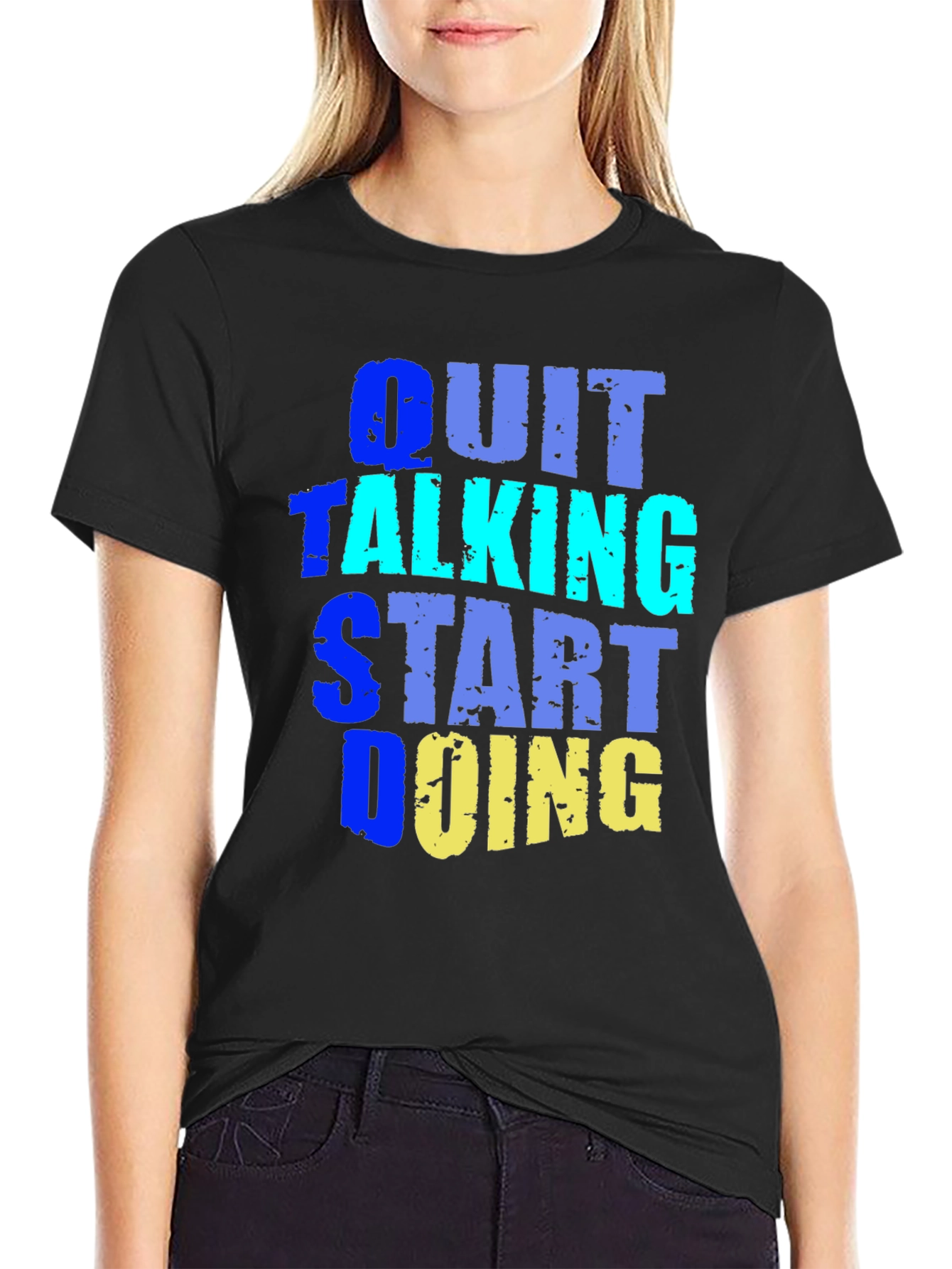 Quit Talking Start Doing Graphic Tee