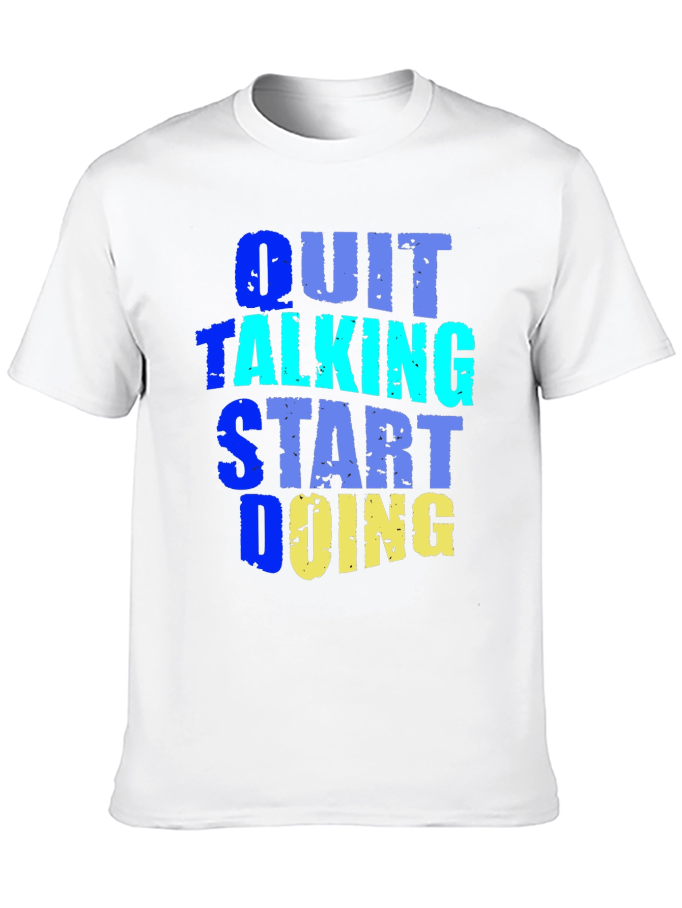 Quit Talking Start Doing Graphic Tee