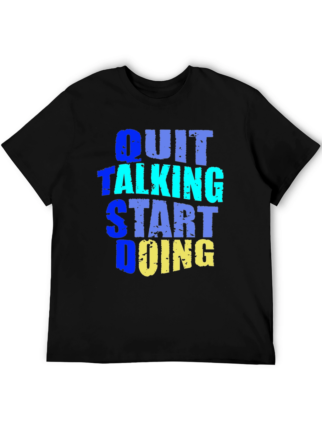 Quit Talking Start Doing Graphic Tee