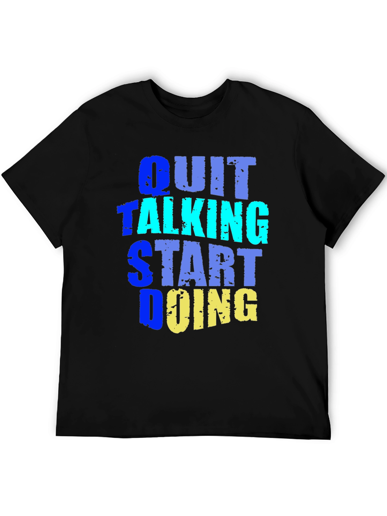 Quit Talking Start Doing Graphic Tee