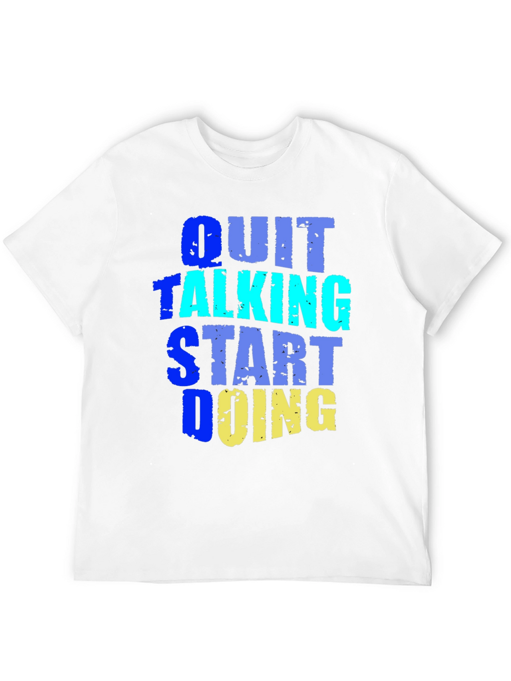 Quit Talking Start Doing Graphic Tee