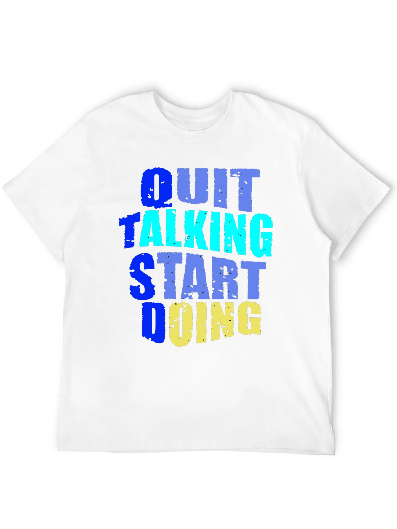 Quit Talking Start Doing Graphic Tee