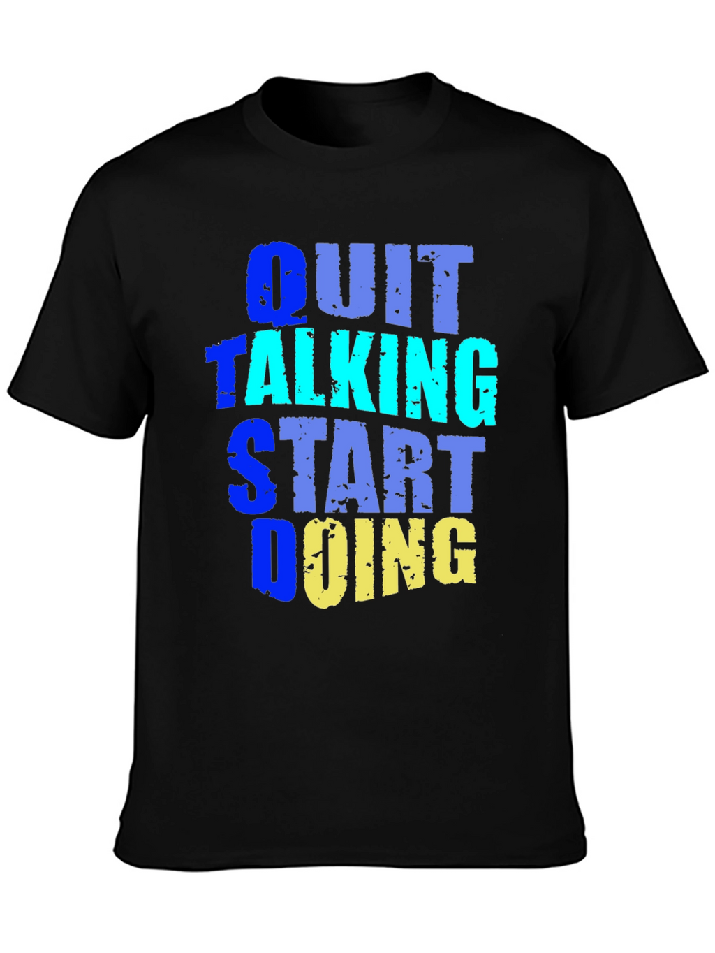 Quit Talking Start Doing Graphic Tee