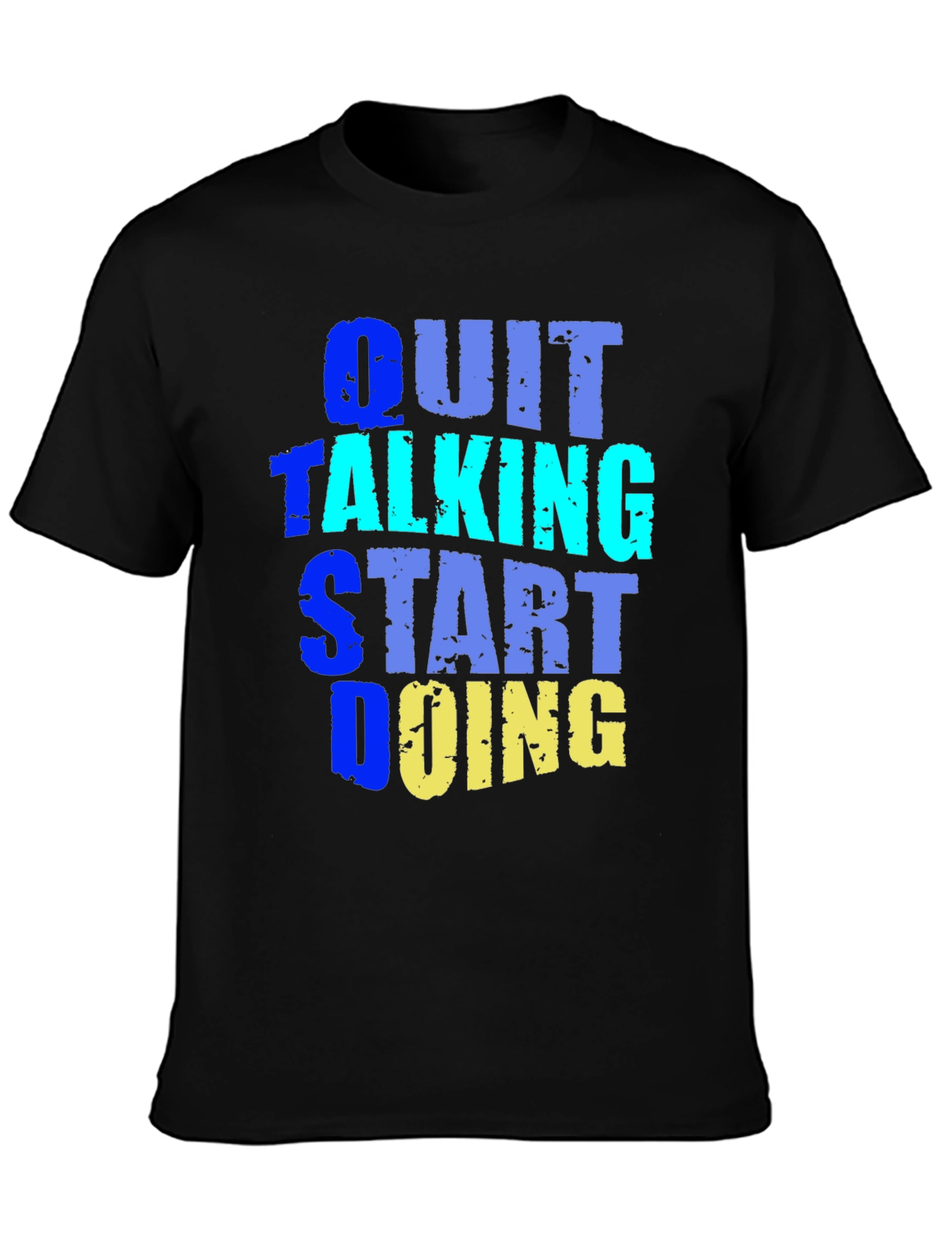 Quit Talking Start Doing Graphic Tee