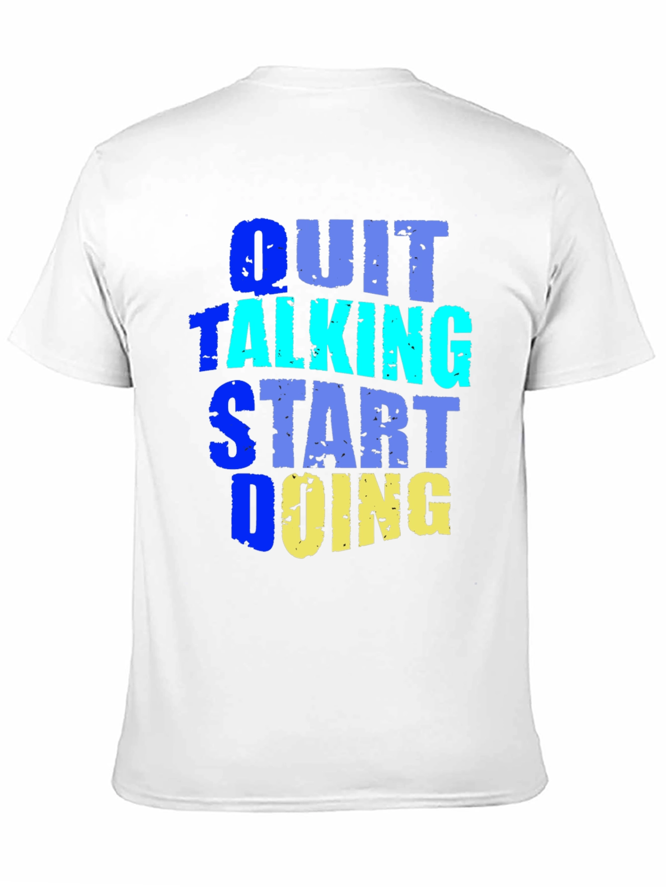 Quit Talking Start Doing Graphic Tee