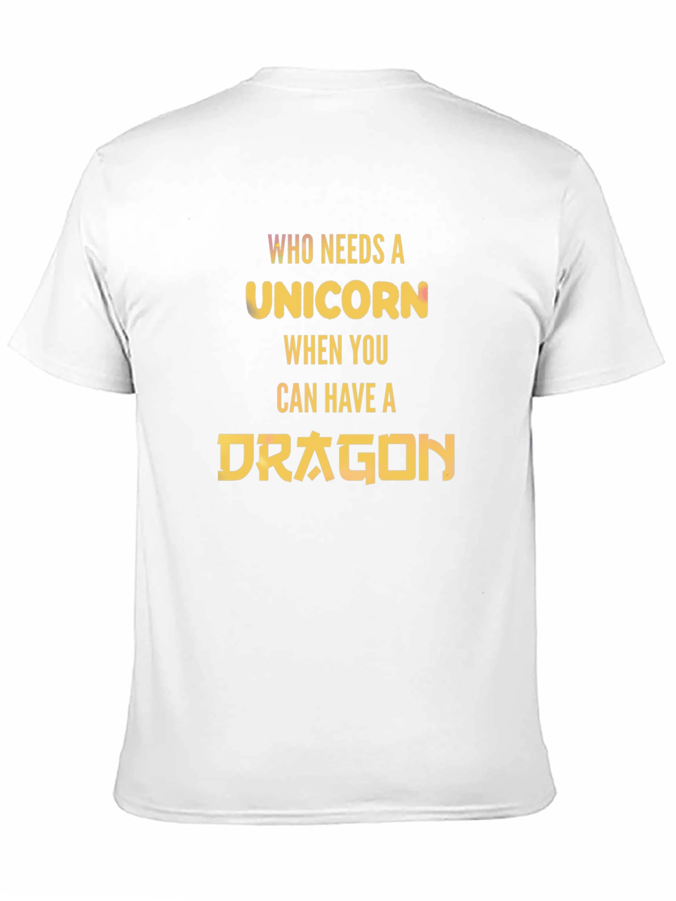 Who Needs a Unicorn? Dragon T-Shirt