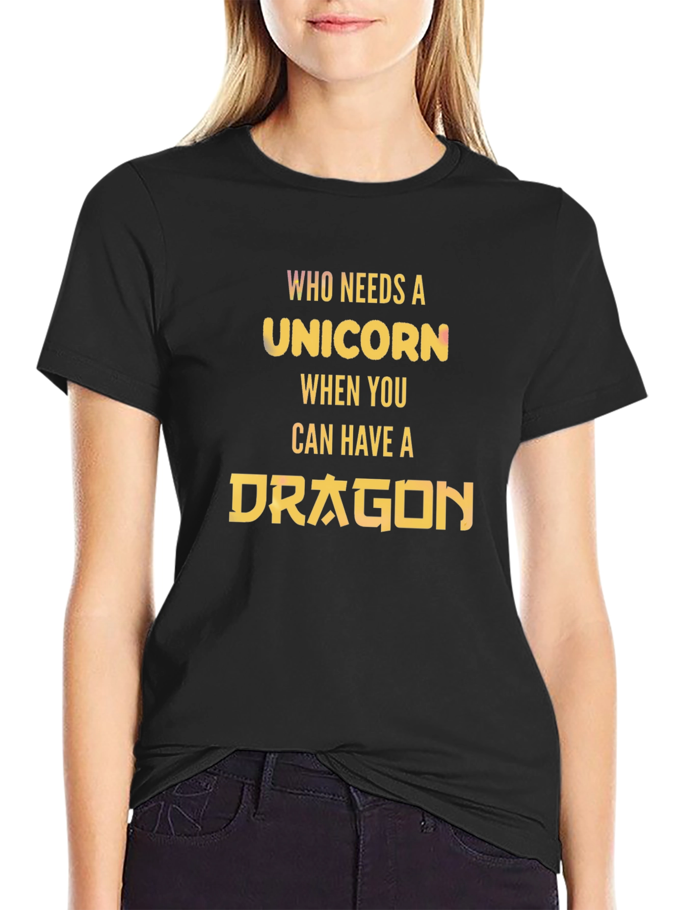 Who Needs a Unicorn? Dragon T-Shirt