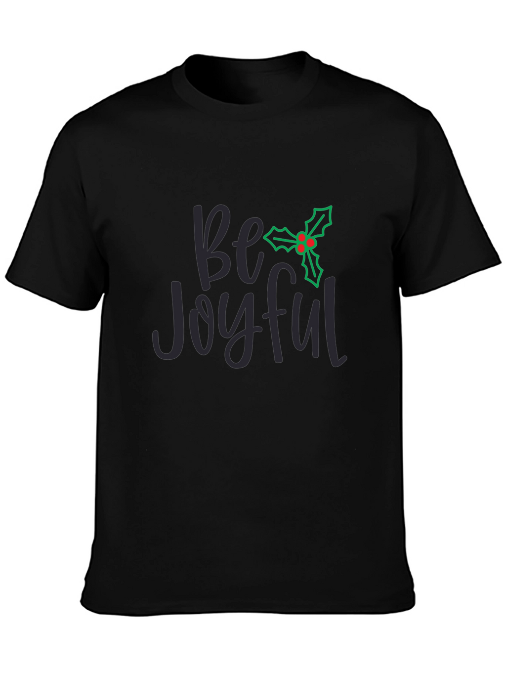 Be Joyful Holiday T-Shirt