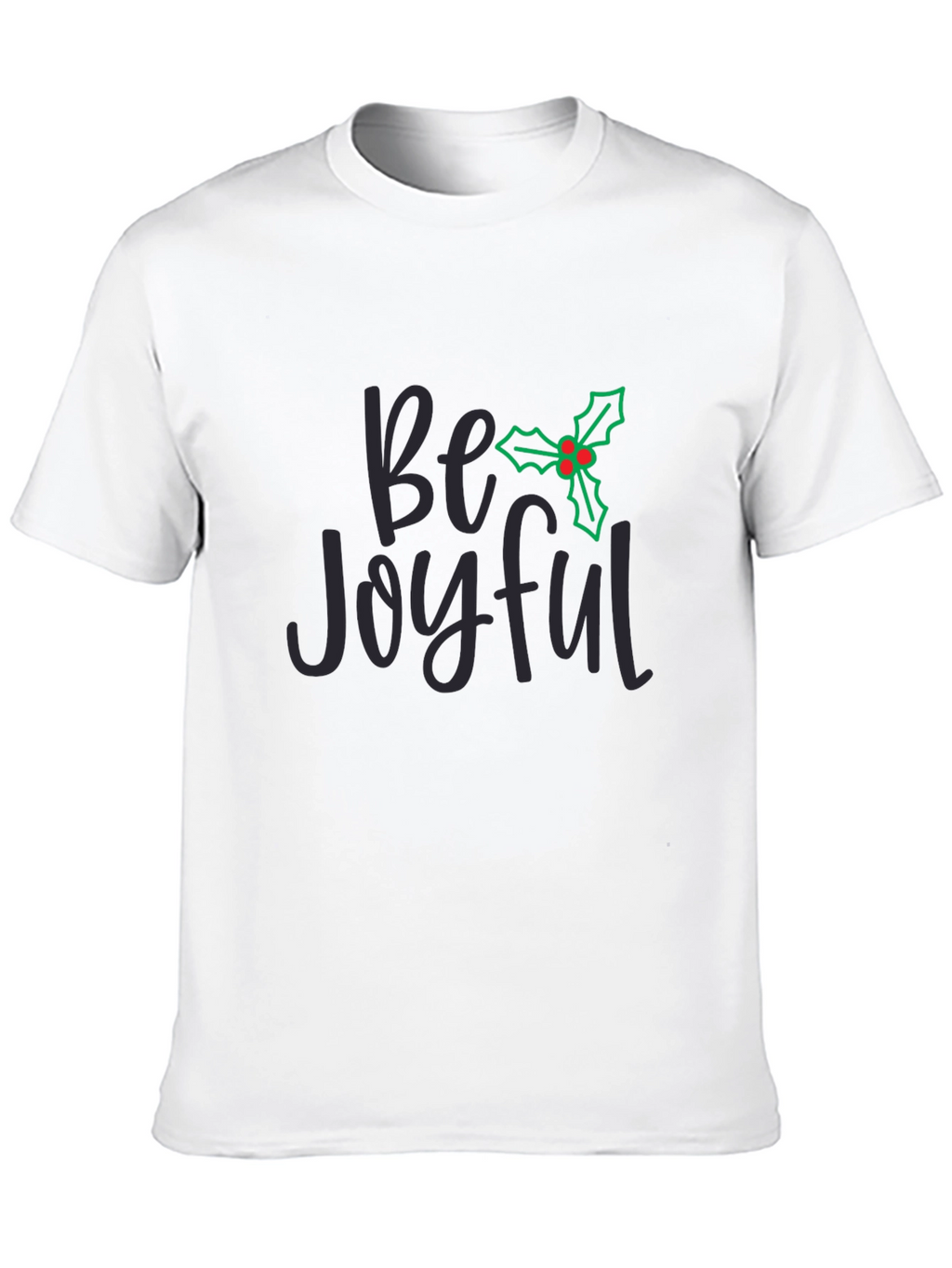 Be Joyful Holiday T-Shirt