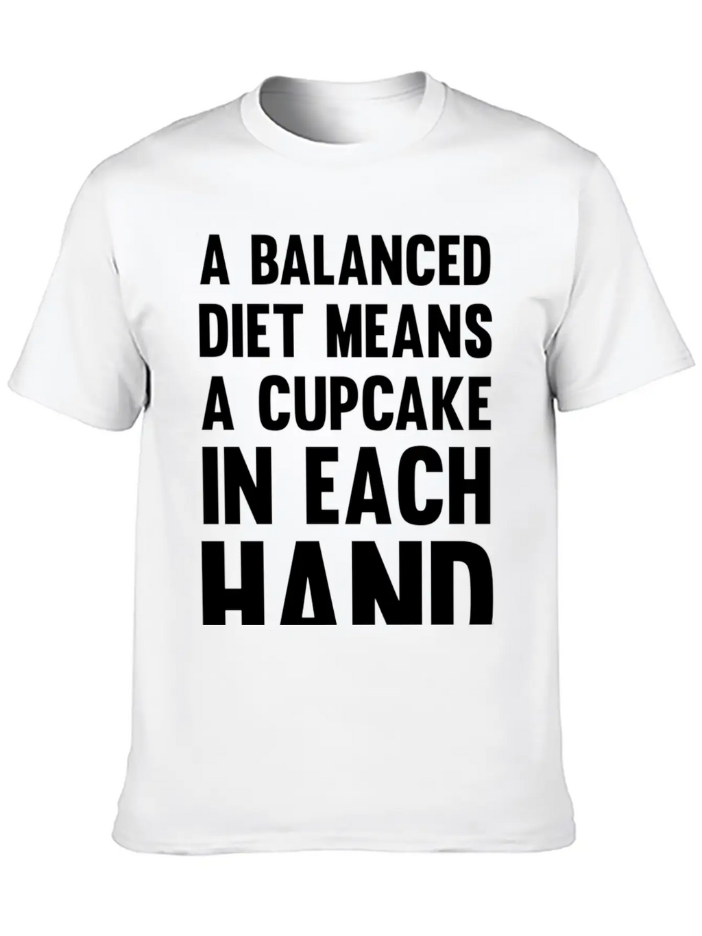 A Balanced Diet Means...| Funny Diet Saying Unisex Short Sleeve Soft Cotton T-Shirt – Casual Everyday Wear