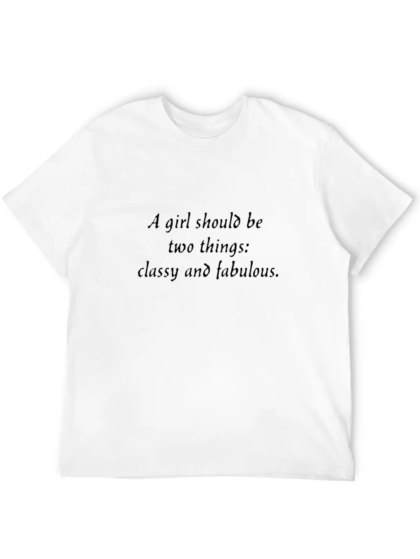 A Girl Should Be Two Things: Classy And Fabulous. Breathable Soft Cotton T-Shirt – Timeless Casual Look