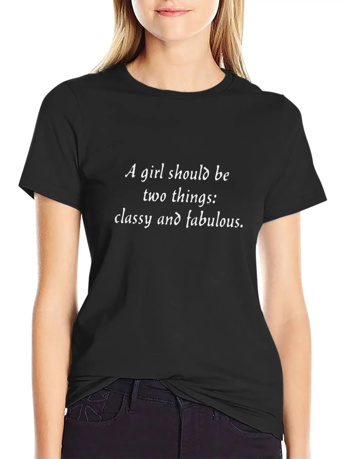 A Girl Should Be Two Things: Classy And Fabulous. Breathable Soft Cotton T-Shirt – Timeless Casual Look