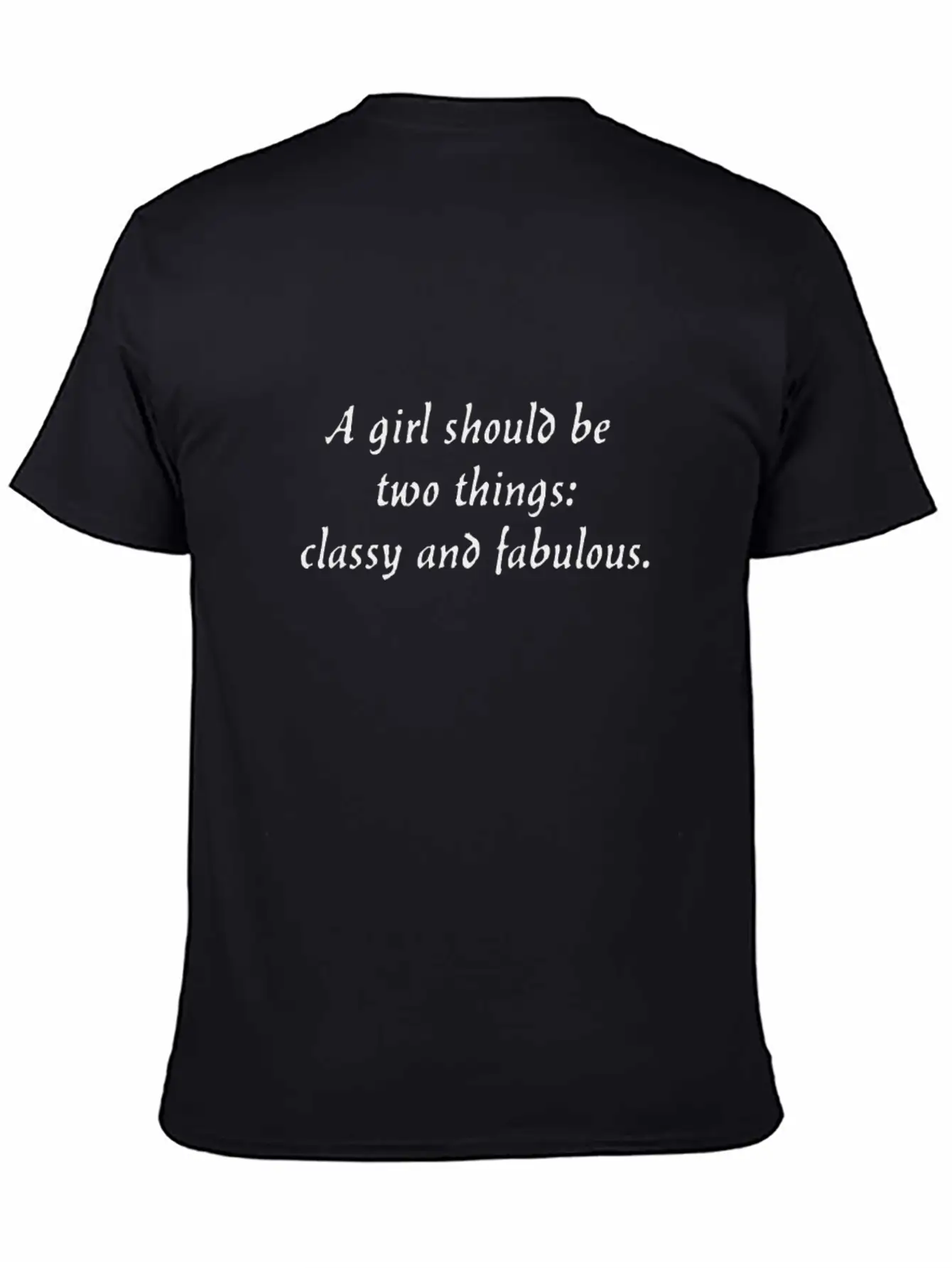 A Girl Should Be Two Things: Classy And Fabulous. Breathable Soft Cotton T-Shirt – Timeless Casual Look