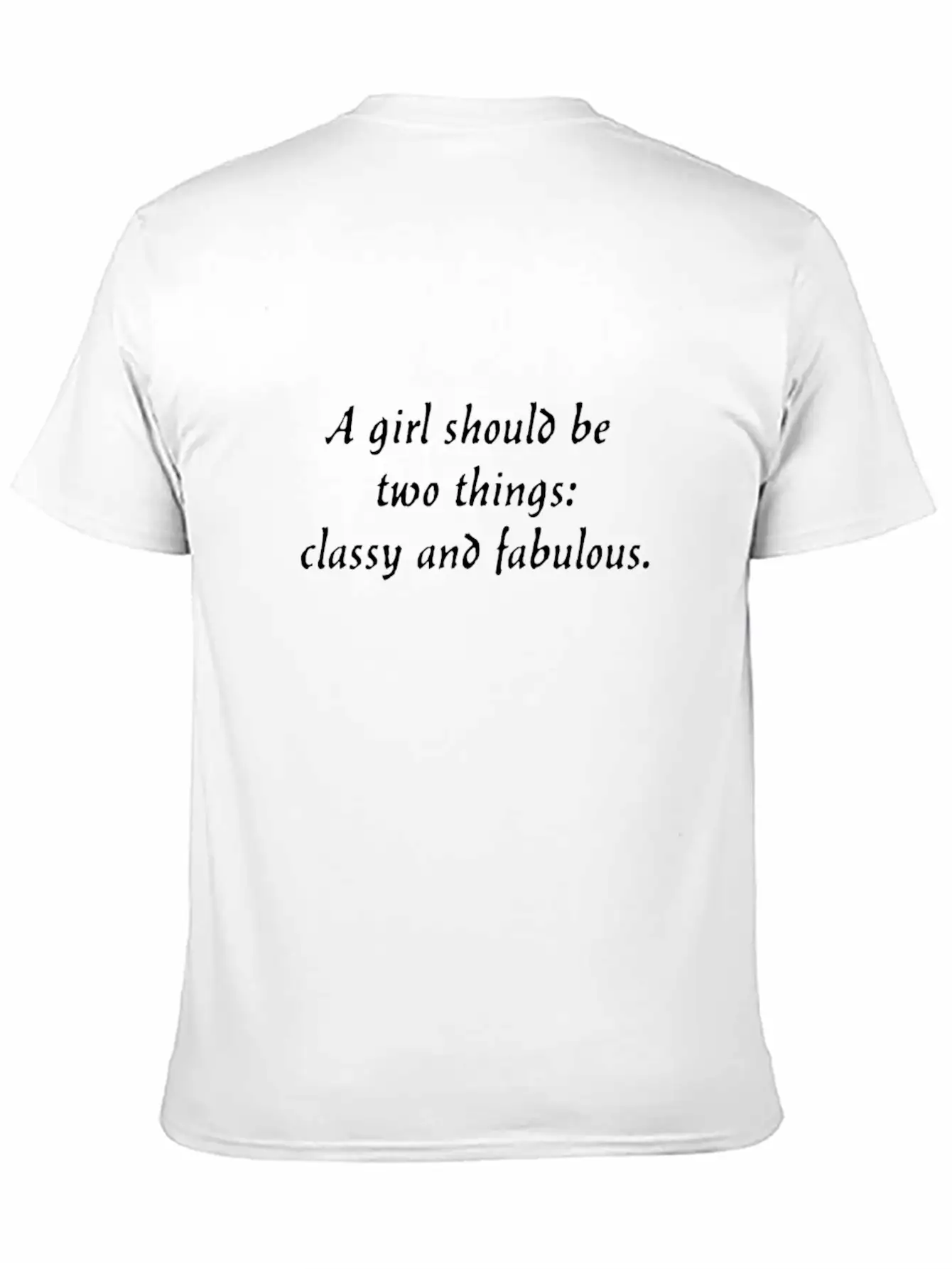 A Girl Should Be Two Things: Classy And Fabulous. Breathable Soft Cotton T-Shirt – Timeless Casual Look