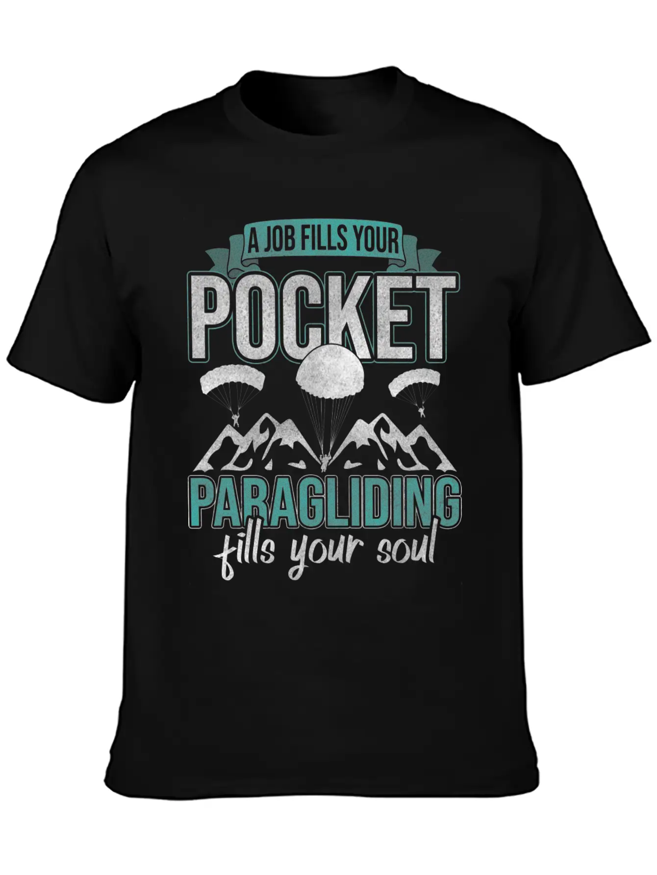 A Job Fills Pocket Paragliding Your Soul Essential Cotton Tee For Daily Outfits – Unisex Style