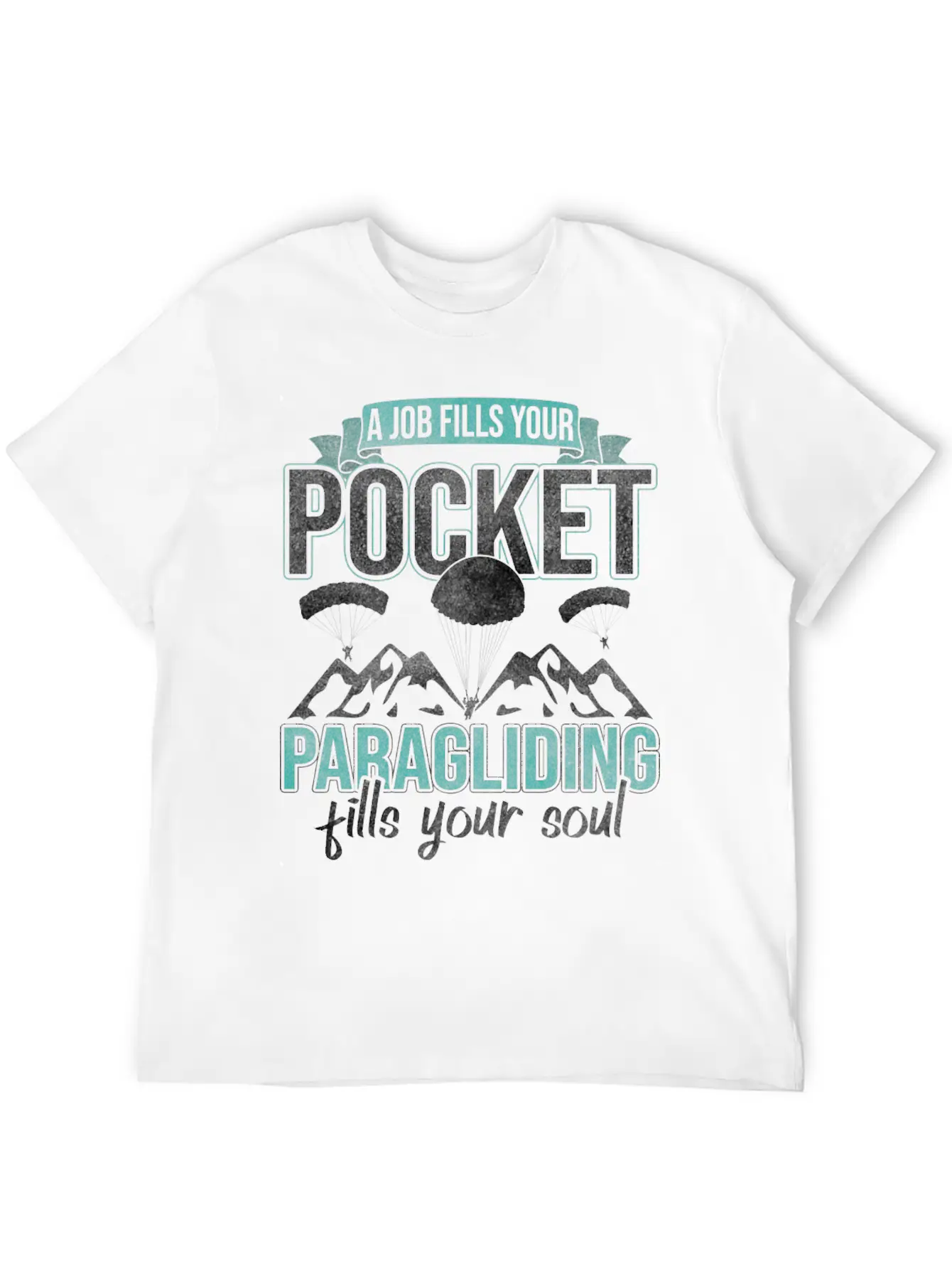 A Job Fills Pocket Paragliding Your Soul Essential Cotton Tee For Daily Outfits – Unisex Style