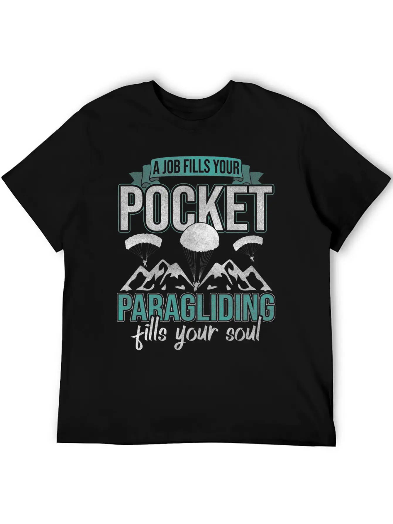 A Job Fills Pocket Paragliding Your Soul Essential Cotton Tee For Daily Outfits – Unisex Style