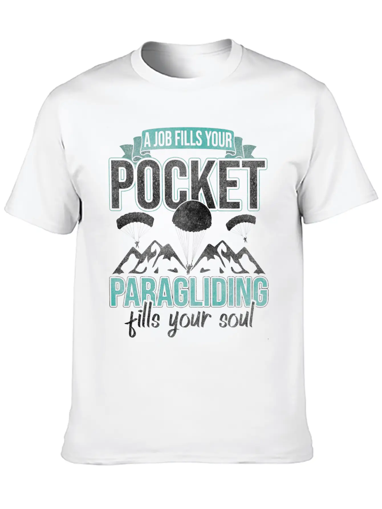 A Job Fills Pocket Paragliding Your Soul Essential Cotton Tee For Daily Outfits – Unisex Style