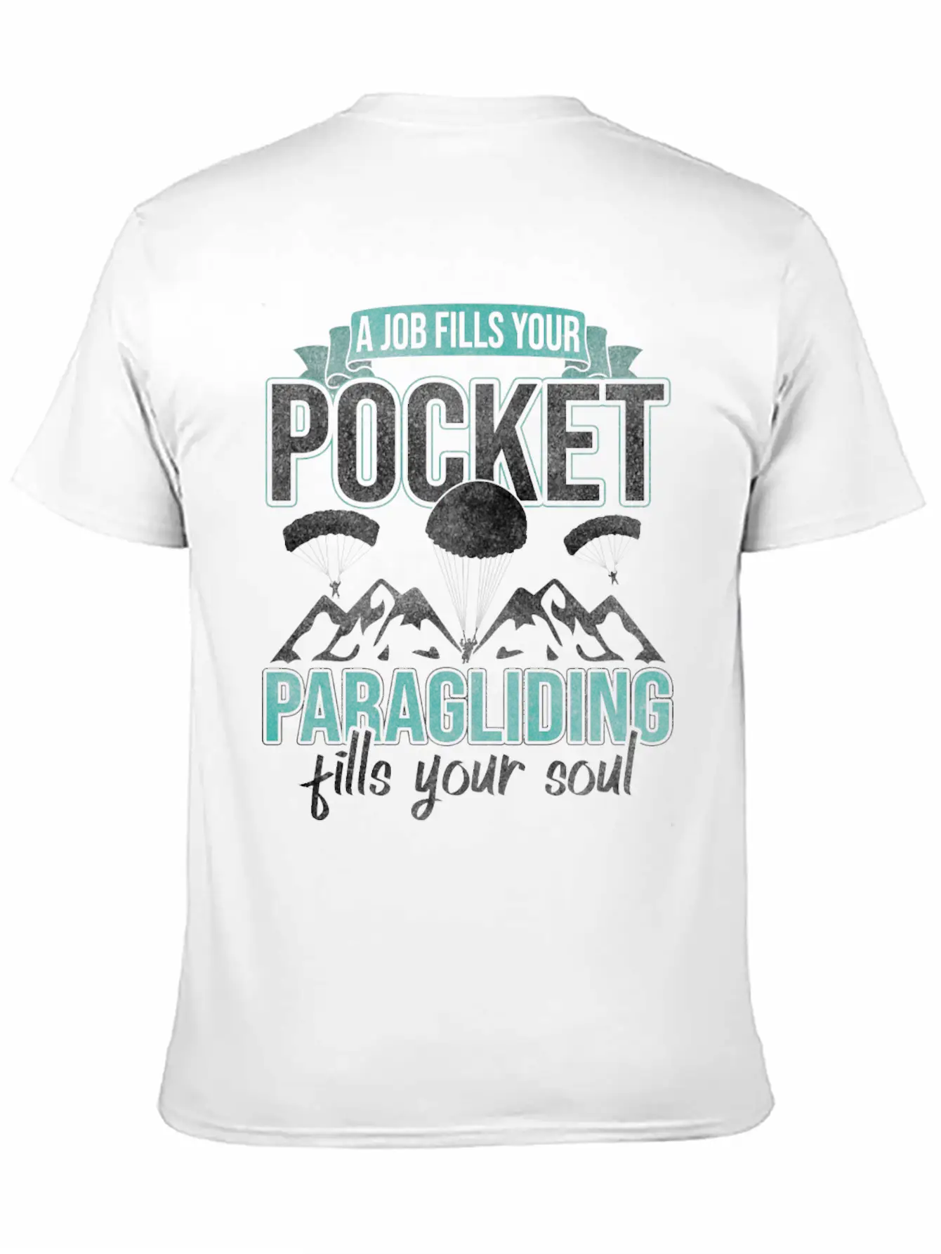 A Job Fills Pocket Paragliding Your Soul Essential Cotton Tee For Daily Outfits – Unisex Style