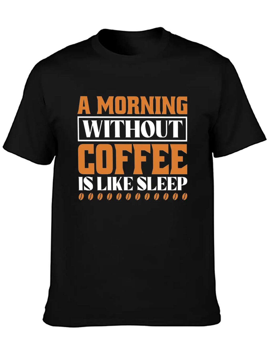 A Morning Without Coffee Is Like Sleep Stylish Everyday T-Shirt – Unisex Basic Cotton Tee