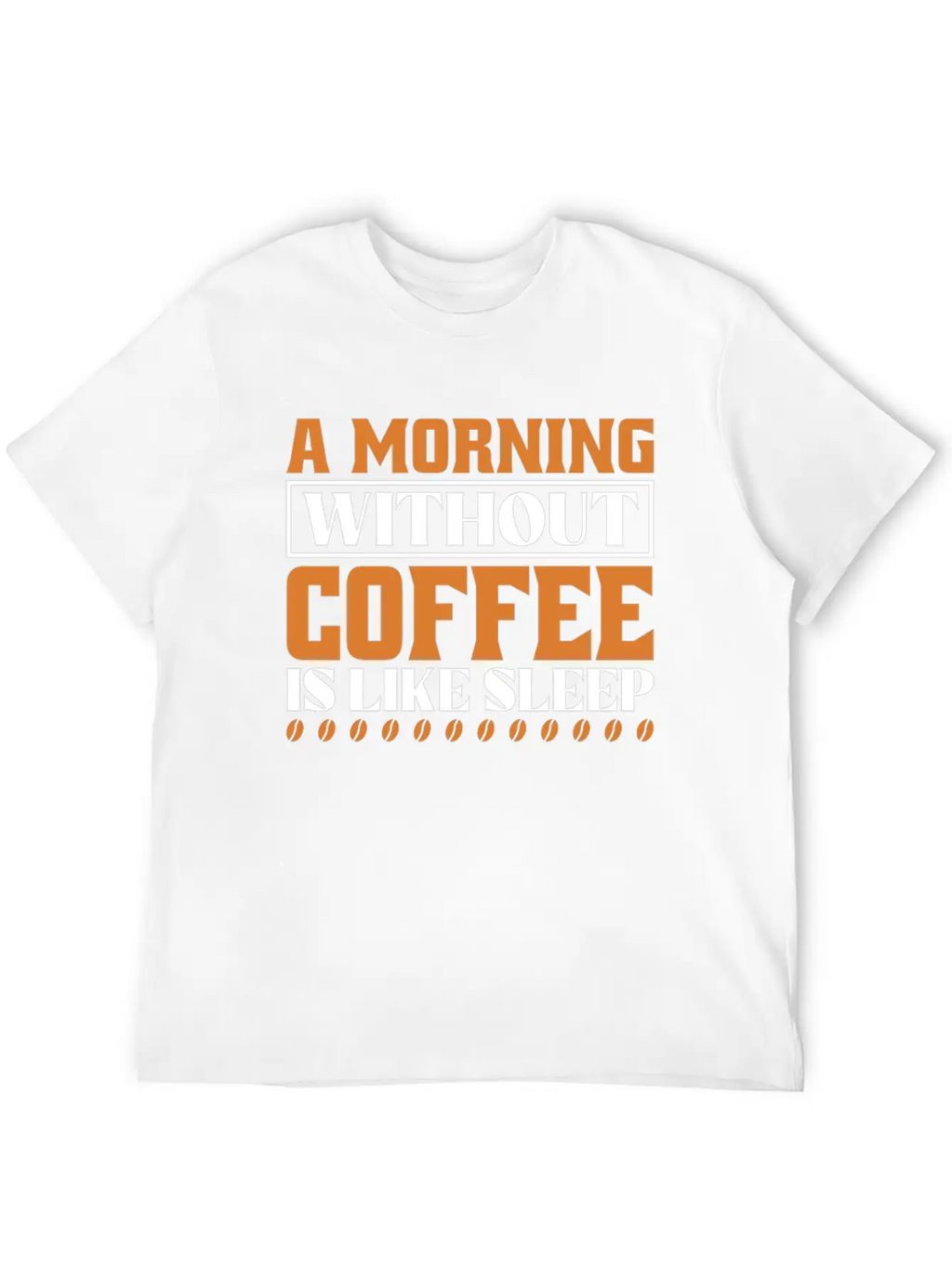 A Morning Without Coffee Is Like Sleep Stylish Everyday T-Shirt – Unisex Basic Cotton Tee
